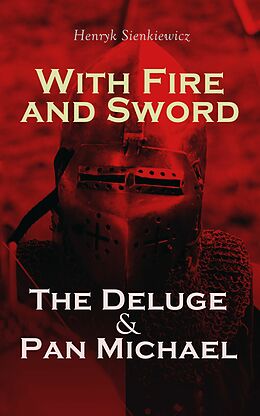 eBook (epub) With Fire and Sword, The Deluge &amp; Pan Michael de Henryk Sienkiewicz