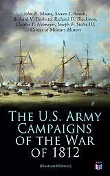 eBook (epub) The U.S. Army Campaigns of the War of 1812 (Illustrated Edition) de John R. Maass, Steven J. Rauch, Richard V. Barbuto