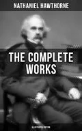 E-Book (epub) Complete Works of Nathaniel Hawthorne (Illustrated Edition) von Nathaniel Hawthorne