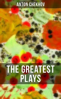E-Book (epub) Greatest Plays of Anton Chekhov von Anton Chekhov