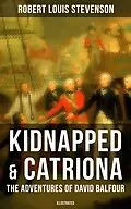E-Book (epub) Kidnapped &amp; Catriona: The Adventures of David Balfour (Illustrated) von Robert Louis Stevenson