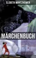 E-Book (epub) MÄRCHENBUCH (Illustriert) von Elsbeth Montzheimer