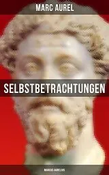 E-Book (epub) Selbstbetrachtungen - Marcus Aurelius von Marc Aurel