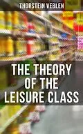 E-Book (epub) Theory of the Leisure Class von Thorstein Veblen
