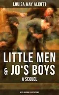 E-Book (epub) Little Men & Jo's Boys: A Sequel (With Original Illustrations) von Louisa May Alcott