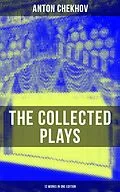 E-Book (epub) Collected Plays of Anton Chekhov (12 Works in One Edition) von Anton Chekhov