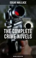 E-Book (epub) Complete Crime Novels of Edgar Wallace (90 Novels in One Edition) von Edgar Wallace