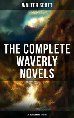 E-Book (epub) Complete Waverly Novels (26 Books in One Edition) von Walter Scott