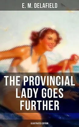 E-Book (epub) Provincial Lady Goes Further (Illustrated Edition) von E. M. Delafield