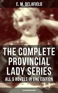 E-Book (epub) Complete Provincial Lady Series - All 5 Novels in One Edition (Illustrated Edition) von E. M. Delafield