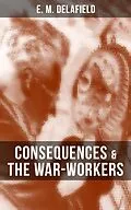 E-Book (epub) CONSEQUENCES & THE WAR-WORKERS von E. M. Delafield