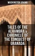 E-Book (epub) TALES OF THE ALHAMBRA & CHRONICLE OF THE CONQUEST OF GRANADA von Washington Irving