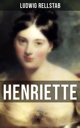 E-Book (epub) HENRIETTE von Ludwig Rellstab