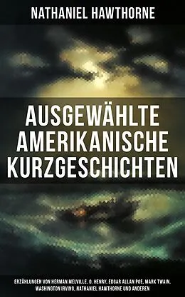 E-Book (epub) Ausgewählte amerikanische Kurzgeschichten von Mark Twain, Nathaniel Hawthorne, Washington Irving