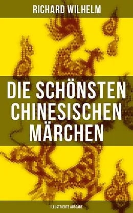E-Book (epub) Die schönsten chinesischen Märchen (Illustrierte Ausgabe) von Richard Wilhelm