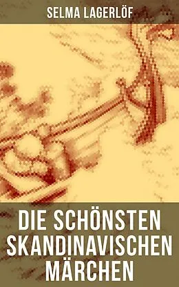 E-Book (epub) Die schönsten skandinavischen Märchen von Selma Lagerlöf
