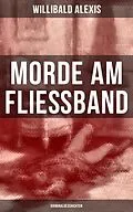 E-Book (epub) Morde am Fließband: Kriminalgeschichten von Willibald Alexis