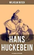 E-Book (epub) Hans Huckebein (Mit Originalillustrationen) von Wilhelm Busch