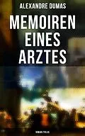 E-Book (epub) Memoiren eines Arztes: Roman-Zyklus von Alexandre Dumas