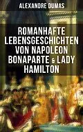 E-Book (epub) Romanhafte Lebensgeschichten von Napoleon Bonaparte & Lady Hamilton von Alexandre Dumas