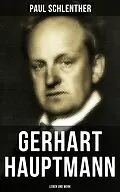 E-Book (epub) Gerhart Hauptmann: Leben und Werk von Paul Schlenther