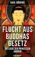 E-Book (epub) Flucht aus Buddhas Gesetz - Die Liebe der Prinzessin Amarin (Historischer Roman) von Karl Döhring, Ravi Ravendro