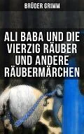 E-Book (epub) Ali Baba und die vierzig Räuber und andere Räubermärchen von Wilhelm Hauff, Laura Gonzenbach, Hans Christian Andersen