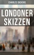 E-Book (epub) Londoner Skizzen von Charles Dickens