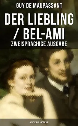 E-Book (epub) Der Liebling / Bel-Ami (Zweisprachige Ausgabe: Deutsch-Französisch) von Guy de Maupassant
