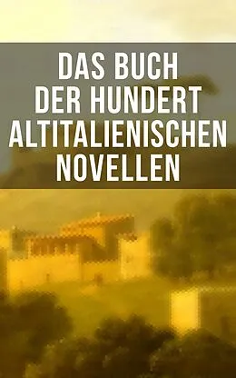 E-Book (epub) Das Buch der hundert altitalienischen Novellen von Niccolò Machiavelli, Pietro Fortini, Carlo Graf Gozzi
