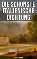 E-Book (epub) Die schönste italienische Dichtung (134 Titel in einem Band) von Niccolò Machiavelli, Pietro Fortini, Carlo Graf Gozzi