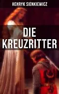 E-Book (epub) Die Kreuzritter von Henryk Sienkiewicz