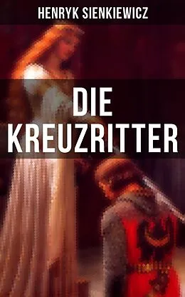 E-Book (epub) Die Kreuzritter von Henryk Sienkiewicz