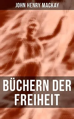E-Book (epub) Büchern der Freiheit von John Henry Mackay