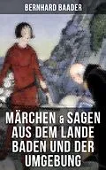E-Book (epub) Märchen & Sagen aus dem Lande Baden und der Umgebung von Bernhard Baader