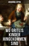 E-Book (epub) Wo Gritlis Kinder hingekommen sind von Johanna Spyri
