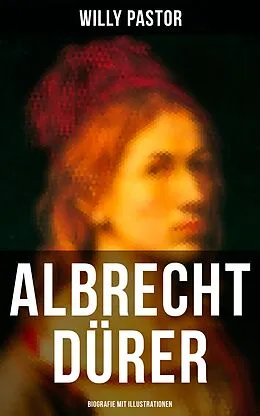 E-Book (epub) Albrecht Dürer - Biografie mit Illustrationen von Willy Pastor