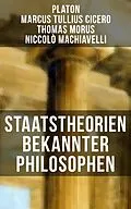 E-Book (epub) Staatstheorien bekannter Philosophen von Platon, Marcus Tullius Cicero, Thomas Morus