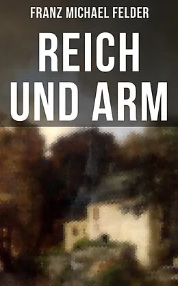 E-Book (epub) Reich und arm von Franz Michael Felder