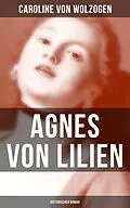 E-Book (epub) Agnes von Lilien (Historischer Roman) von Caroline Von Wolzogen