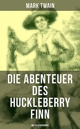 E-Book (epub) Die Abenteuer des Huckleberry Finn (Mit Illustrationen) von Mark Twain