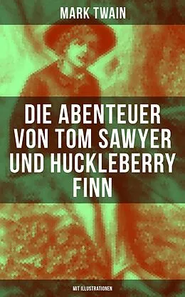 E-Book (epub) Die Abenteuer von Tom Sawyer und Huckleberry Finn (Mit Illustrationen) von Mark Twain