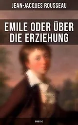 E-Book (epub) Emile oder über die Erziehung (Band 1&2) von Jean-Jacques Rousseau