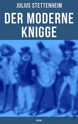 E-Book (epub) Der Moderne Knigge (Satire) von Julius Stettenheim