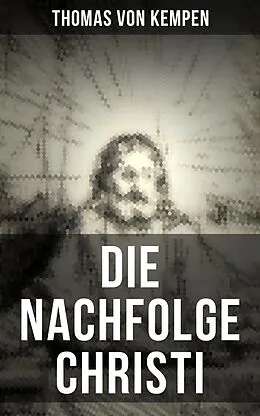 E-Book (epub) Die Nachfolge Christi von Thomas von Kempen