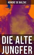 E-Book (epub) Die alte Jungfer von Honoré de Balzac