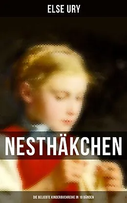 E-Book (epub) Nesthäkchen - Die beliebte Kinderbuchreihe in 10 Bänden von Else Ury