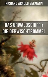 E-Book (epub) Das Urwaldschiff & Die Derwischtrommel von Richard Arnold Bermann