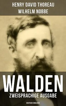 E-Book (epub) WALDEN (Zweisprachige Ausgabe: Deutsch-Englisch) von Henry David Thoreau, Wilhelm Nobbe