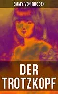 E-Book (epub) Der Trotzkopf von Emmy von Rhoden